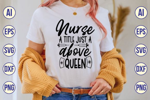 Nurse a Title Just a Above Queen Design Review