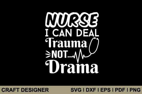 Nurse I Can Deal Trauma Not Drama: A Designer's Review